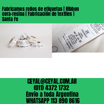Fabricamos rollos de etiquetas | Ribbon cera-resina | Fabricación de textiles | Santa Fe