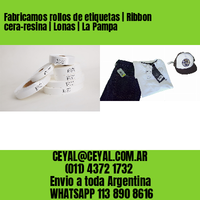 Fabricamos rollos de etiquetas | Ribbon cera-resina | Lonas | La Pampa