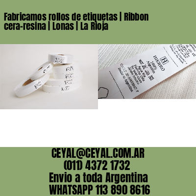 Fabricamos rollos de etiquetas | Ribbon cera-resina | Lonas | La Rioja