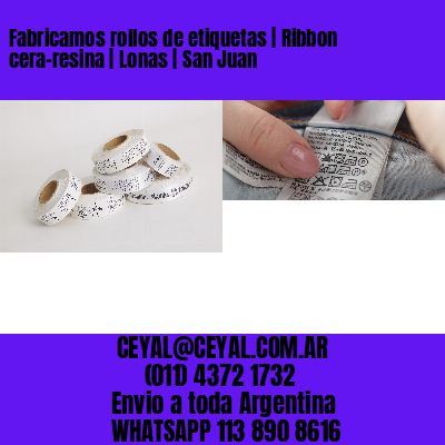 Fabricamos rollos de etiquetas | Ribbon cera-resina | Lonas | San Juan