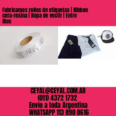 Fabricamos rollos de etiquetas | Ribbon cera-resina | Ropa de vestir | Entre Rios
