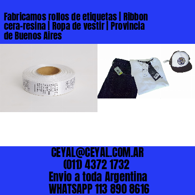 Fabricamos rollos de etiquetas | Ribbon cera-resina | Ropa de vestir | Provincia de Buenos Aires