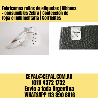 Fabricamos rollos de etiquetas | Ribbons – consumibles Zebra | Confección de ropa e indumentaria | Corrientes