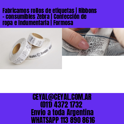 Fabricamos rollos de etiquetas | Ribbons – consumibles Zebra | Confección de ropa e indumentaria | Formosa