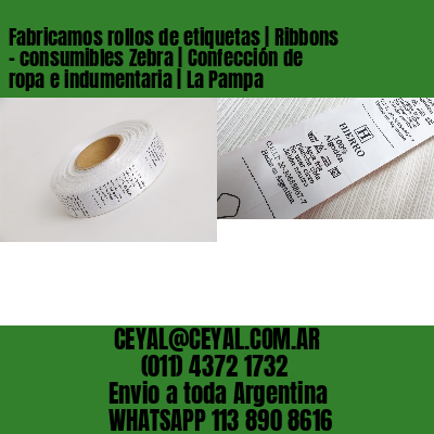 Fabricamos rollos de etiquetas | Ribbons – consumibles Zebra | Confección de ropa e indumentaria | La Pampa