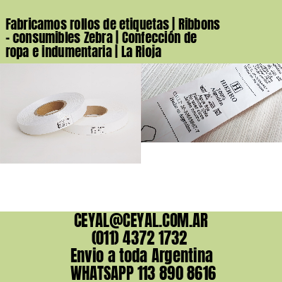 Fabricamos rollos de etiquetas | Ribbons – consumibles Zebra | Confección de ropa e indumentaria | La Rioja