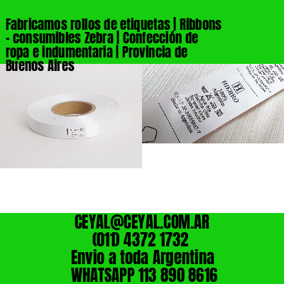 Fabricamos rollos de etiquetas | Ribbons – consumibles Zebra | Confección de ropa e indumentaria | Provincia de Buenos Aires