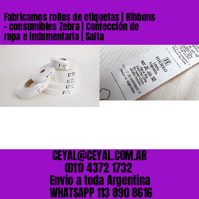 Fabricamos rollos de etiquetas | Ribbons – consumibles Zebra | Confección de ropa e indumentaria | Salta