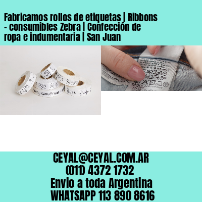 Fabricamos rollos de etiquetas | Ribbons – consumibles Zebra | Confección de ropa e indumentaria | San Juan