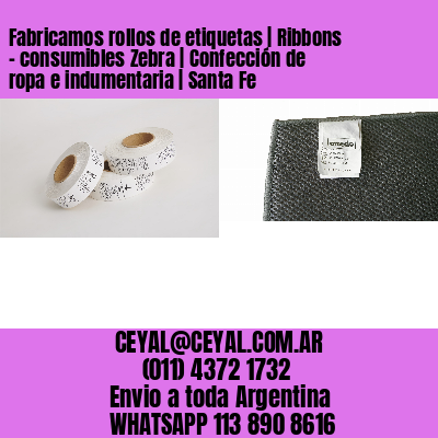 Fabricamos rollos de etiquetas | Ribbons – consumibles Zebra | Confección de ropa e indumentaria | Santa Fe
