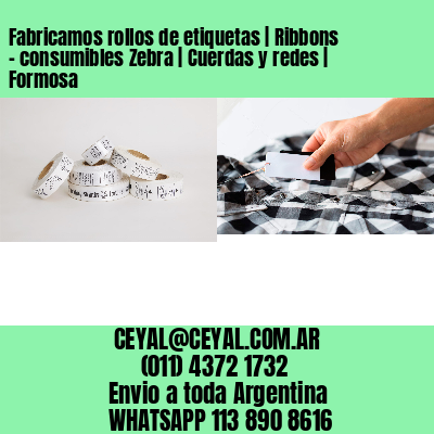 Fabricamos rollos de etiquetas | Ribbons – consumibles Zebra | Cuerdas y redes | Formosa