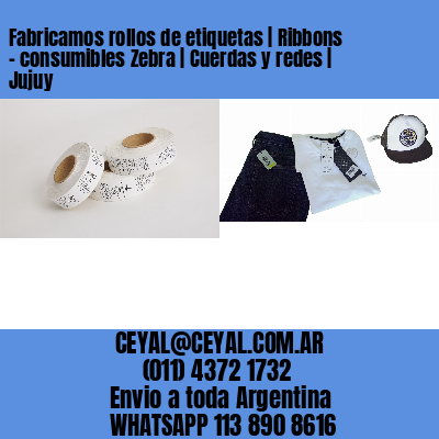 Fabricamos rollos de etiquetas | Ribbons – consumibles Zebra | Cuerdas y redes | Jujuy