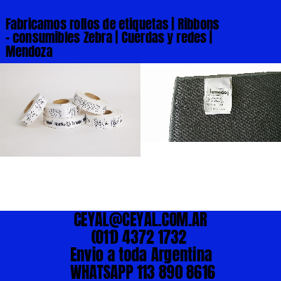 Fabricamos rollos de etiquetas | Ribbons – consumibles Zebra | Cuerdas y redes | Mendoza