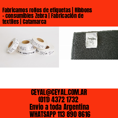 Fabricamos rollos de etiquetas | Ribbons – consumibles Zebra | Fabricación de textiles | Catamarca
