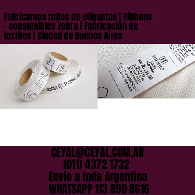Fabricamos rollos de etiquetas | Ribbons – consumibles Zebra | Fabricación de textiles | Ciudad de Buenos Aires