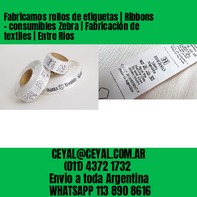 Fabricamos rollos de etiquetas | Ribbons – consumibles Zebra | Fabricación de textiles | Entre Rios