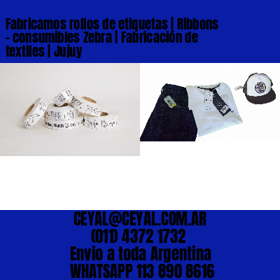 Fabricamos rollos de etiquetas | Ribbons – consumibles Zebra | Fabricación de textiles | Jujuy
