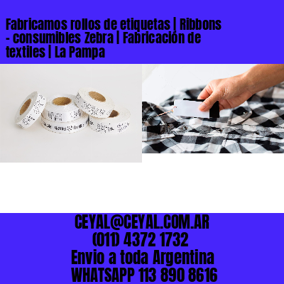 Fabricamos rollos de etiquetas | Ribbons – consumibles Zebra | Fabricación de textiles | La Pampa
