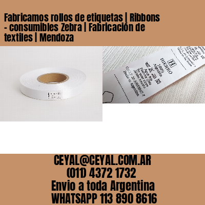 Fabricamos rollos de etiquetas | Ribbons – consumibles Zebra | Fabricación de textiles | Mendoza