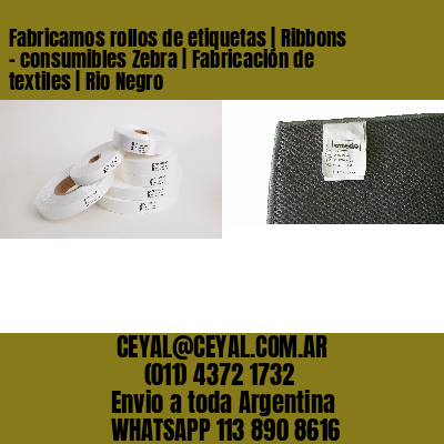 Fabricamos rollos de etiquetas | Ribbons – consumibles Zebra | Fabricación de textiles | Rio Negro
