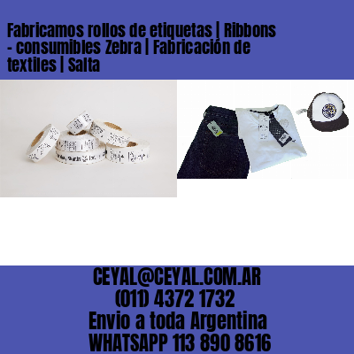 Fabricamos rollos de etiquetas | Ribbons – consumibles Zebra | Fabricación de textiles | Salta