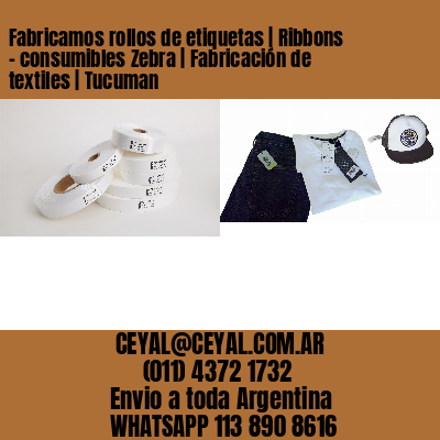 Fabricamos rollos de etiquetas | Ribbons – consumibles Zebra | Fabricación de textiles | Tucuman