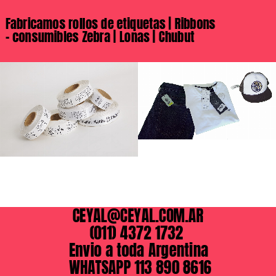 Fabricamos rollos de etiquetas | Ribbons – consumibles Zebra | Lonas | Chubut