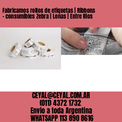 Fabricamos rollos de etiquetas | Ribbons – consumibles Zebra | Lonas | Entre Rios