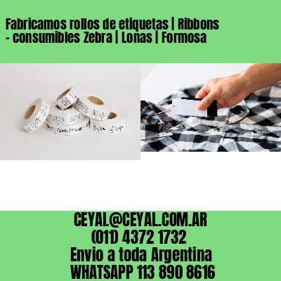Fabricamos rollos de etiquetas | Ribbons – consumibles Zebra | Lonas | Formosa