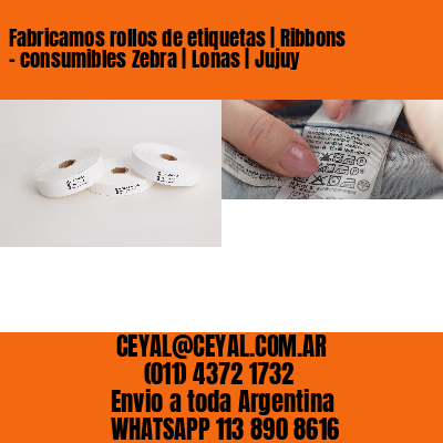 Fabricamos rollos de etiquetas | Ribbons – consumibles Zebra | Lonas | Jujuy