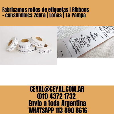 Fabricamos rollos de etiquetas | Ribbons – consumibles Zebra | Lonas | La Pampa