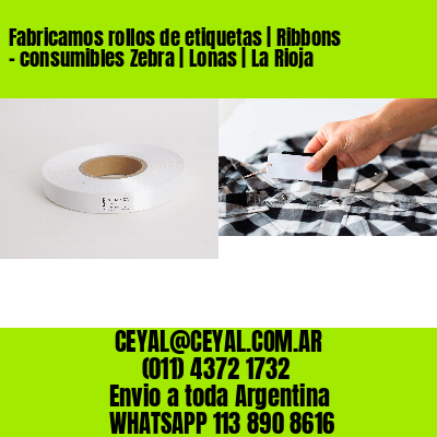 Fabricamos rollos de etiquetas | Ribbons – consumibles Zebra | Lonas | La Rioja
