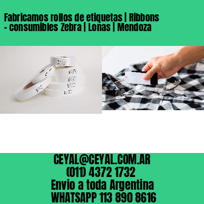 Fabricamos rollos de etiquetas | Ribbons – consumibles Zebra | Lonas | Mendoza