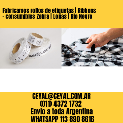 Fabricamos rollos de etiquetas | Ribbons – consumibles Zebra | Lonas | Rio Negro