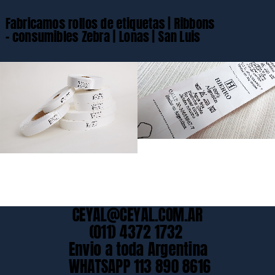 Fabricamos rollos de etiquetas | Ribbons – consumibles Zebra | Lonas | San Luis