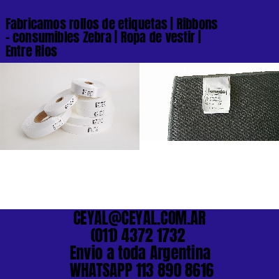 Fabricamos rollos de etiquetas | Ribbons – consumibles Zebra | Ropa de vestir | Entre Rios