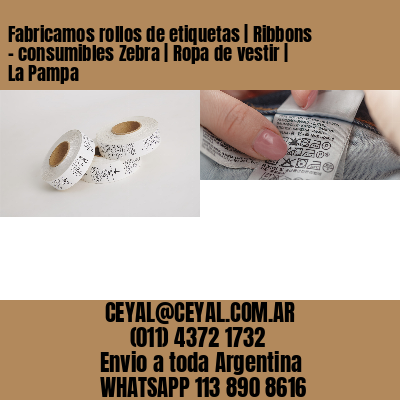 Fabricamos rollos de etiquetas | Ribbons – consumibles Zebra | Ropa de vestir | La Pampa