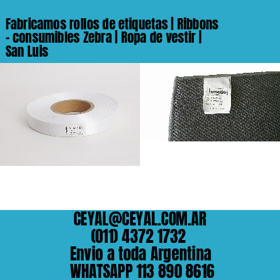 Fabricamos rollos de etiquetas | Ribbons – consumibles Zebra | Ropa de vestir | San Luis