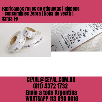 Fabricamos rollos de etiquetas | Ribbons – consumibles Zebra | Ropa de vestir | Santa Fe