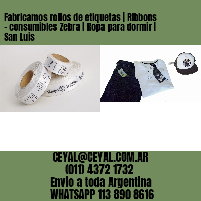 Fabricamos rollos de etiquetas | Ribbons – consumibles Zebra | Ropa para dormir | San Luis