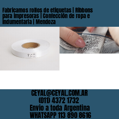 Fabricamos rollos de etiquetas | Ribbons para impresoras | Confección de ropa e indumentaria | Mendoza