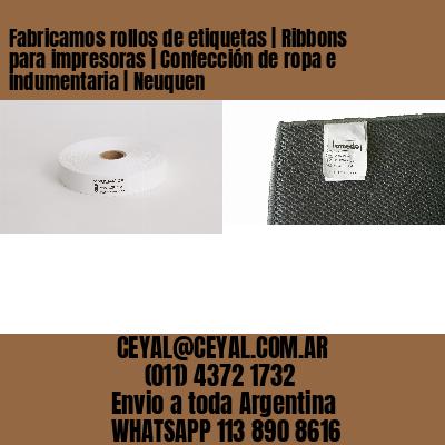 Fabricamos rollos de etiquetas | Ribbons para impresoras | Confección de ropa e indumentaria | Neuquen
