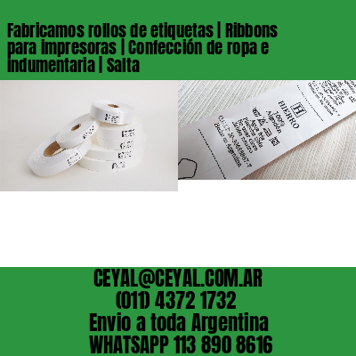 Fabricamos rollos de etiquetas | Ribbons para impresoras | Confección de ropa e indumentaria | Salta