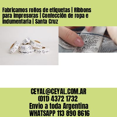 Fabricamos rollos de etiquetas | Ribbons para impresoras | Confección de ropa e indumentaria | Santa Cruz