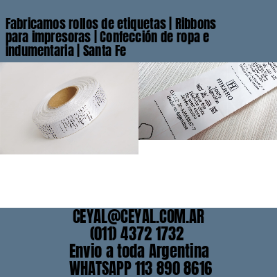 Fabricamos rollos de etiquetas | Ribbons para impresoras | Confección de ropa e indumentaria | Santa Fe