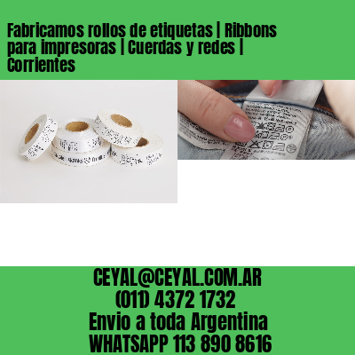 Fabricamos rollos de etiquetas | Ribbons para impresoras | Cuerdas y redes | Corrientes