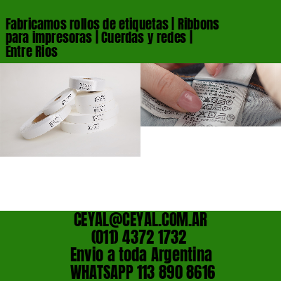 Fabricamos rollos de etiquetas | Ribbons para impresoras | Cuerdas y redes | Entre Rios