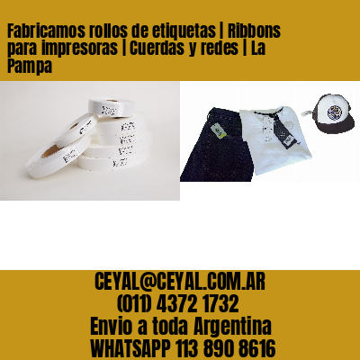 Fabricamos rollos de etiquetas | Ribbons para impresoras | Cuerdas y redes | La Pampa
