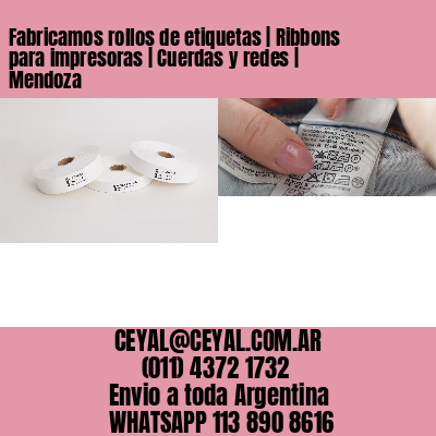Fabricamos rollos de etiquetas | Ribbons para impresoras | Cuerdas y redes | Mendoza