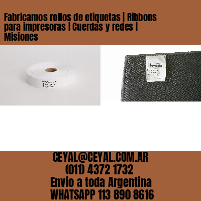 Fabricamos rollos de etiquetas | Ribbons para impresoras | Cuerdas y redes | Misiones